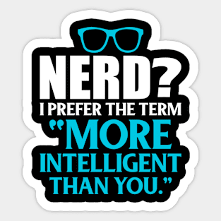 More Intelligent Than You Funny Nerd Gift Gift Idea Sticker